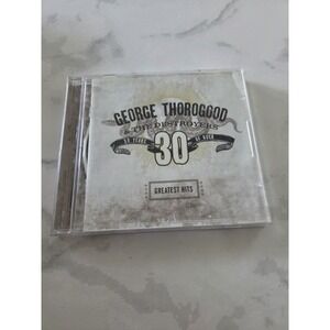 Greatest Hits: 30 Years of Rock by Thorogood, George & Destroyers (CD, 2004)